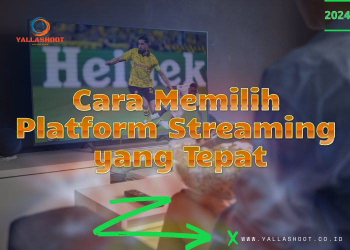 Cara Memilih Platform Streaming yang Tepat