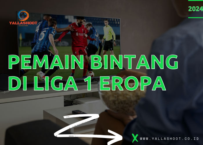 Pemain Bintang di Liga 1 Eropa