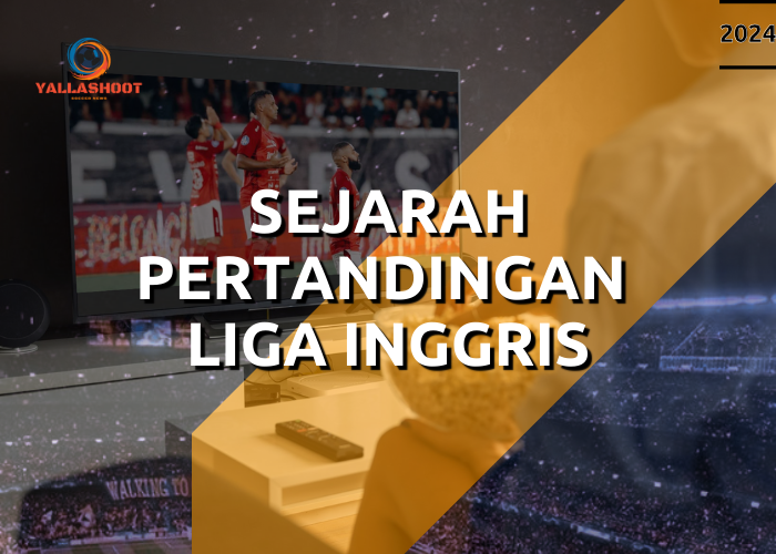 Sejarah Pertandingan Liga Inggris