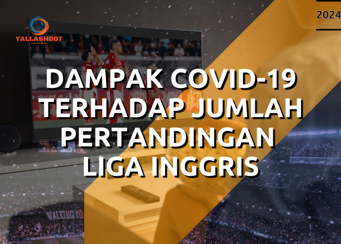 Dampak COVID-19 Terhadap Jumlah Pertandingan Liga Inggris