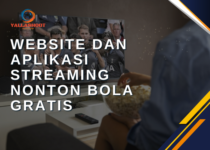 Website dan Aplikasi Streaming Nonton Bola Gratis