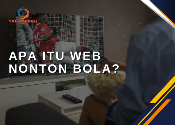 Apa itu Web Nonton Bola?