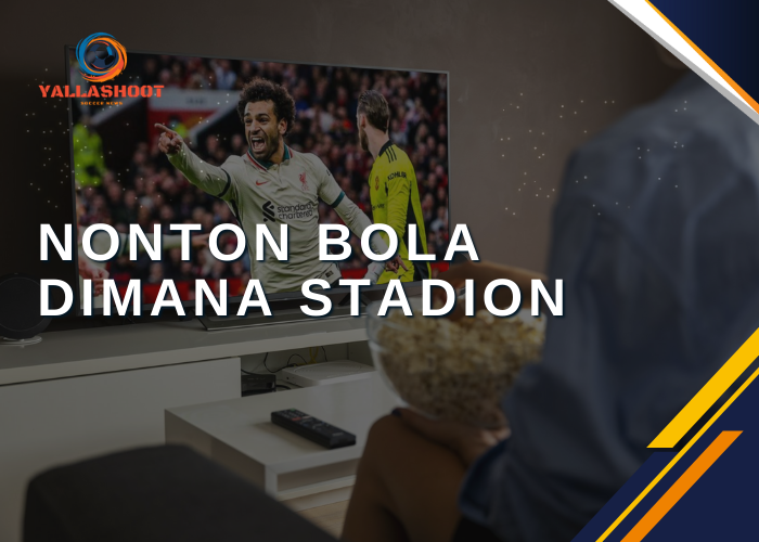 Nonton Bola Dimana Stadion