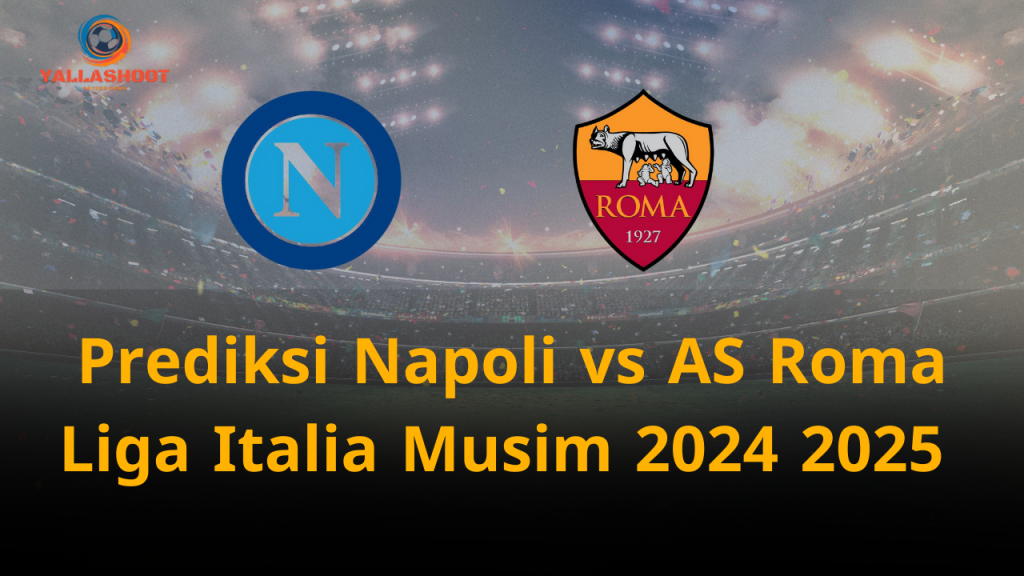 Prediksi Napoli vs AS Roma