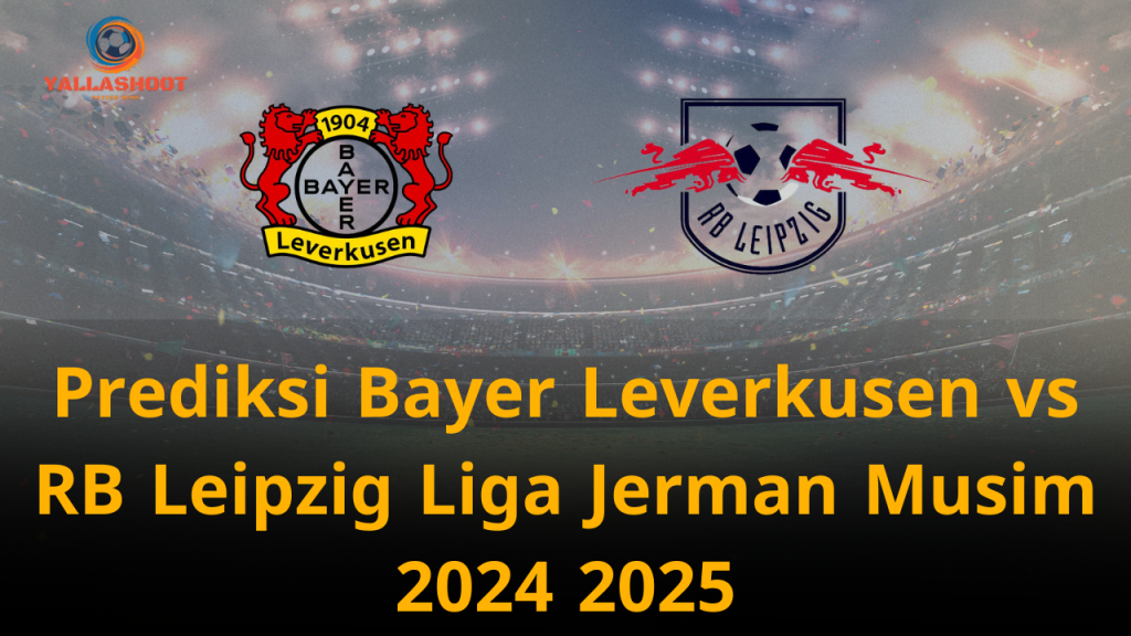 Prediksi Bayer Leverkusen vs RB Leipzig