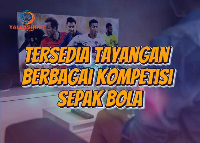 Tersedia Tayangan Berbagai Kompetisi Sepak Bola