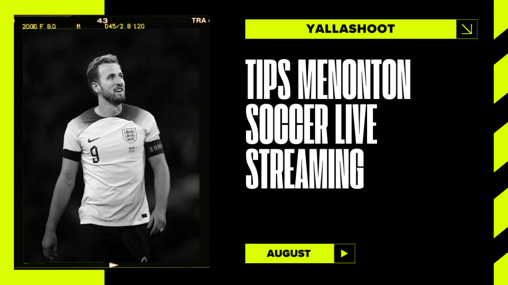 Tips Menonton Soccer Live Streaming