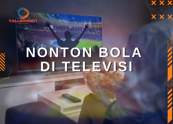 Nonton Bola di Televisi