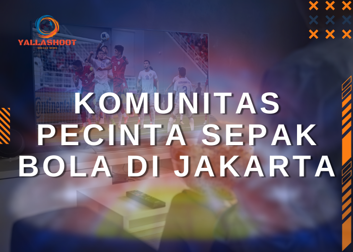 Komunitas Pecinta Sepak Bola di Jakarta