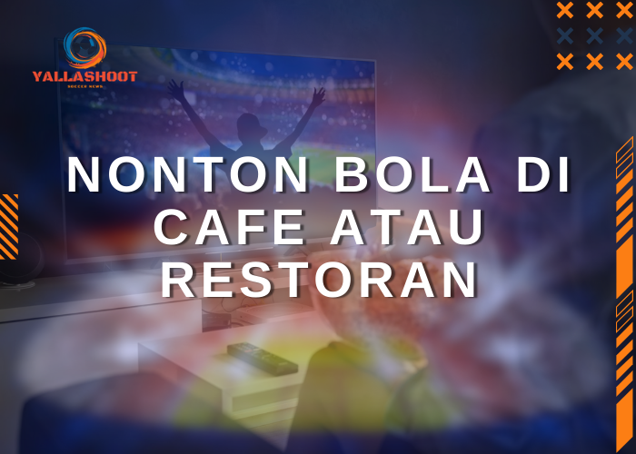 Nonton Bola di Cafe atau Restoran