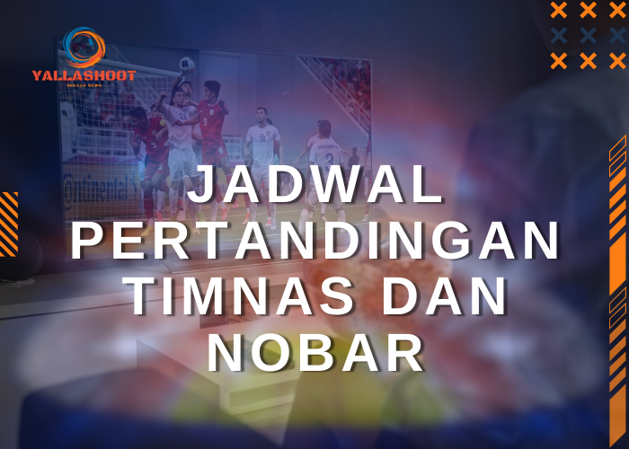 Jadwal Pertandingan Timnas dan Nobar